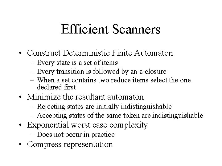 Efficient Scanners • Construct Deterministic Finite Automaton – Every state is a set of