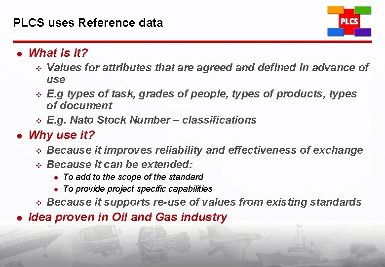 PLCS uses Reference data l What is it? v v v l Values for