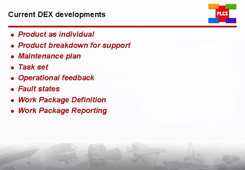 Current DEX developments l l l l Product as individual Product breakdown for support