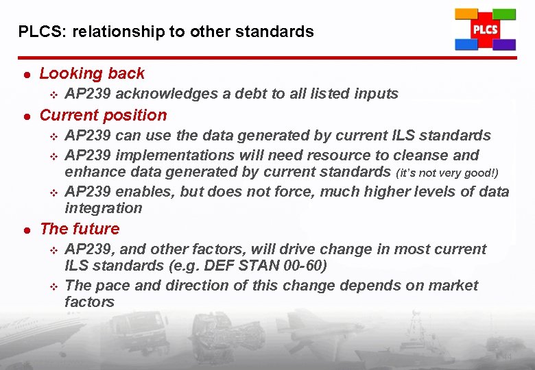 PLCS: relationship to other standards l Looking back v l Current position v v