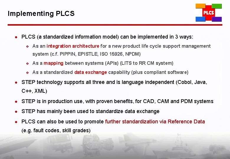 Implementing PLCS l PLCS (a standardized information model) can be implemented in 3 ways: