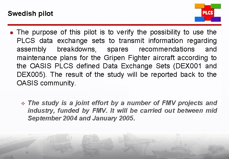 Swedish pilot l The purpose of this pilot is to verify the possibility to