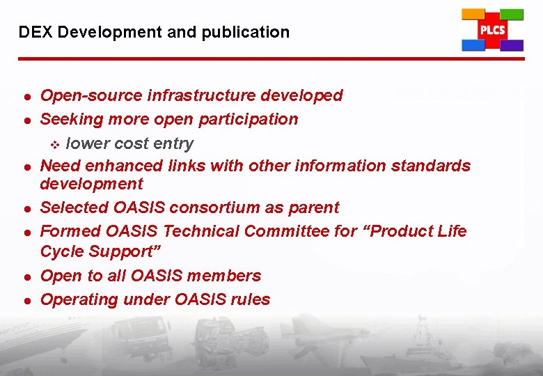 DEX Development and publication l l l l Open-source infrastructure developed Seeking more open