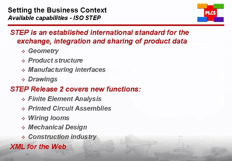 Setting the Business Context Available capabilities - ISO STEP is an established international standard