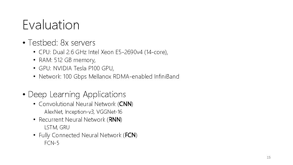 Evaluation • Testbed: 8 x servers • • CPU: Dual 2. 6 GHz Intel