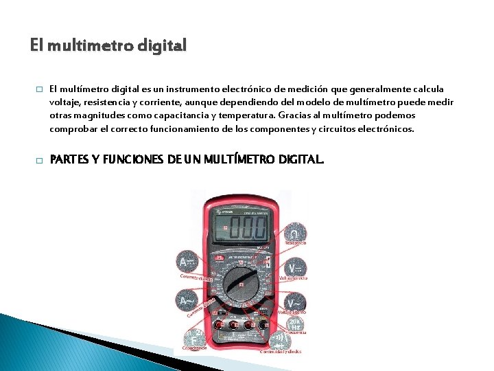 El multimetro digital � � El multímetro digital es un instrumento electrónico de medición