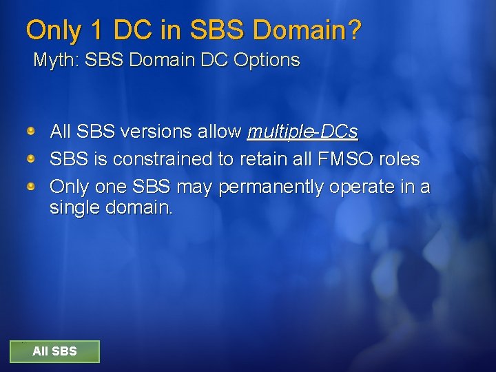 Only 1 DC in SBS Domain? Myth: SBS Domain DC Options All SBS versions