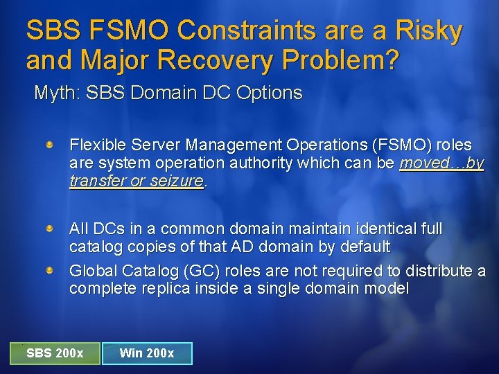 SBS FSMO Constraints are a Risky and Major Recovery Problem? Myth: SBS Domain DC