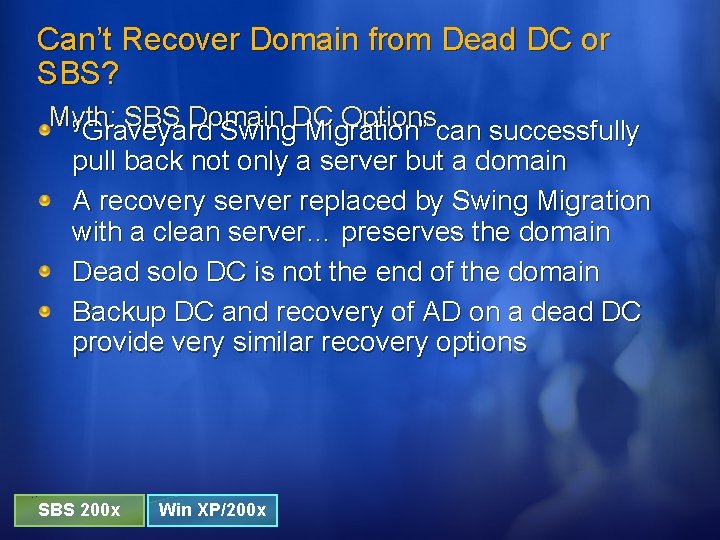 Can’t Recover Domain from Dead DC or SBS? Myth: SBS Domain Optionscan successfully “Graveyard