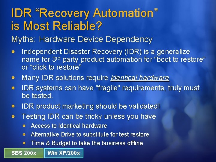IDR “Recovery Automation” is Most Reliable? Myths: Hardware Device Dependency Independent Disaster Recovery (IDR)