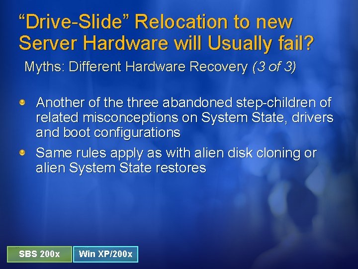 “Drive-Slide” Relocation to new Server Hardware will Usually fail? Myths: Different Hardware Recovery (3