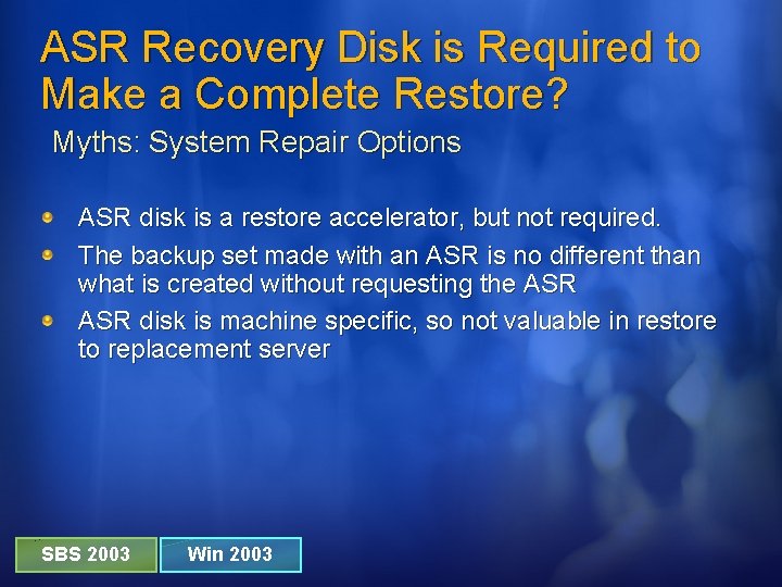 ASR Recovery Disk is Required to Make a Complete Restore? Myths: System Repair Options