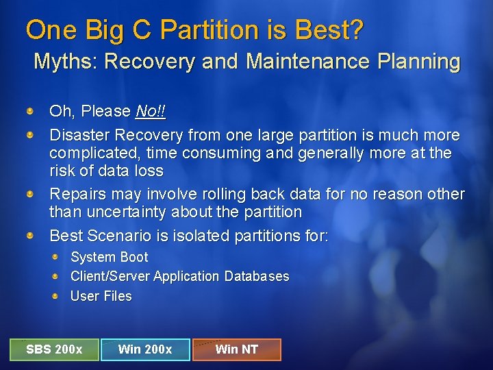 One Big C Partition is Best? Myths: Recovery and Maintenance Planning Oh, Please No!!