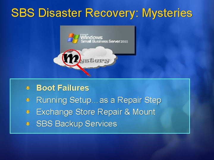 SBS Disaster Recovery: Mysteries Boot Failures Running Setup…as a Repair Step Exchange Store Repair