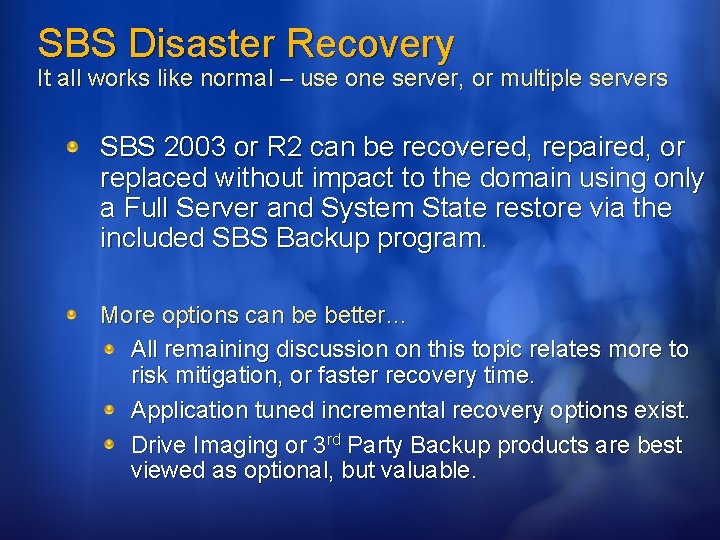 SBS Disaster Recovery It all works like normal – use one server, or multiple