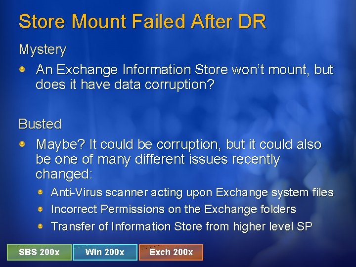 Store Mount Failed After DR Mystery An Exchange Information Store won’t mount, but does