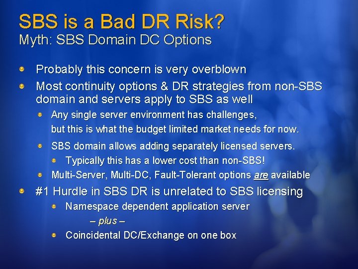 SBS is a Bad DR Risk? Myth: SBS Domain DC Options Probably this concern