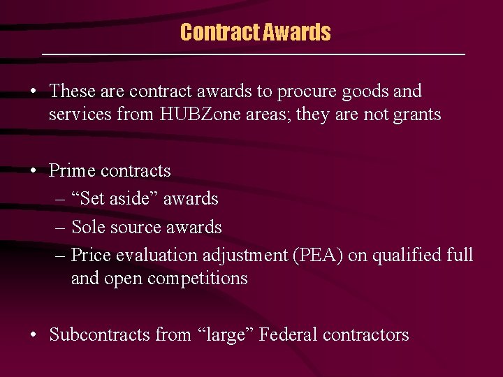 Contract Awards • These are contract awards to procure goods and services from HUBZone