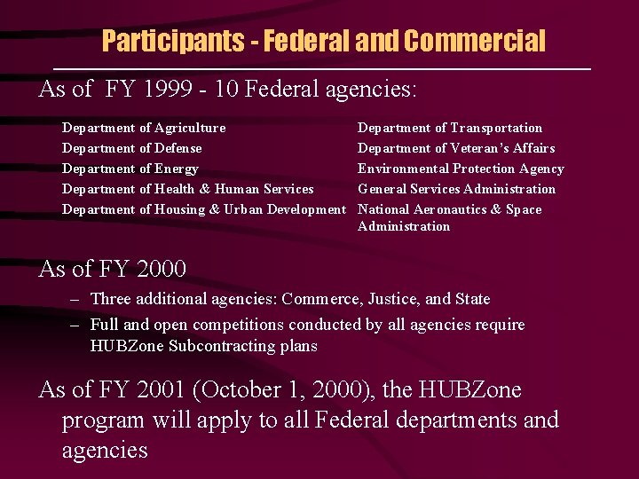 Participants - Federal and Commercial As of FY 1999 - 10 Federal agencies: Department
