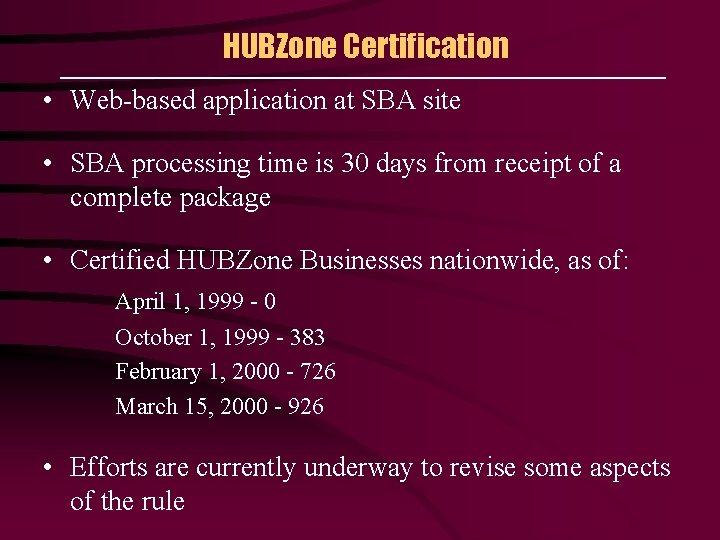 HUBZone Certification • Web-based application at SBA site • SBA processing time is 30