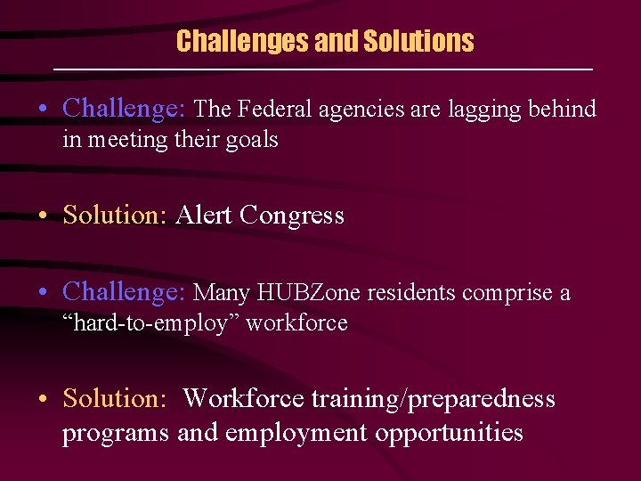 Challenges and Solutions • Challenge: The Federal agencies are lagging behind in meeting their