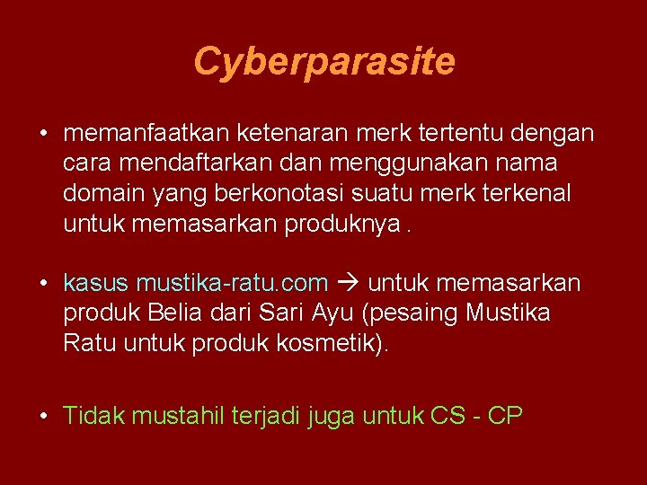 Cyberparasite • memanfaatkan ketenaran merk tertentu dengan cara mendaftarkan dan menggunakan nama domain yang