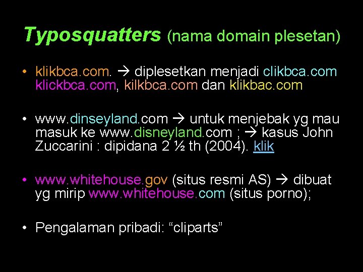 Typosquatters (nama domain plesetan) • klikbca. com. diplesetkan menjadi clikbca. com klickbca. com, kilkbca.