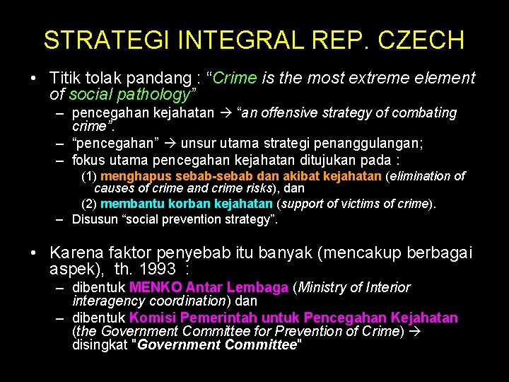 STRATEGI INTEGRAL REP. CZECH • Titik tolak pandang : “Crime is the most extreme