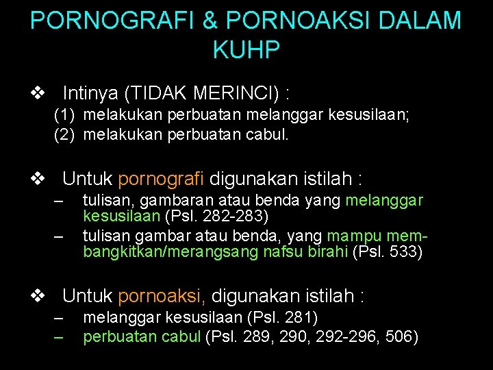 PORNOGRAFI & PORNOAKSI DALAM KUHP v Intinya (TIDAK MERINCI) : (1) melakukan perbuatan melanggar