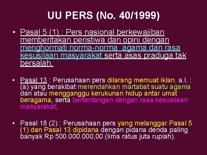 UU PERS (No. 40/1999) • Pasal 5 (1) : Pers nasional berkewajiban memberitakan peristiwa