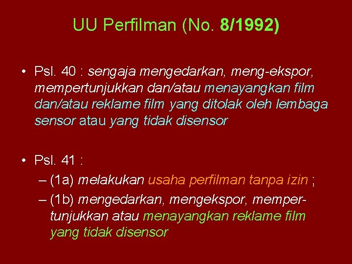 UU Perfilman (No. 8/1992) • Psl. 40 : sengaja mengedarkan, meng-ekspor, mempertunjukkan dan/atau menayangkan