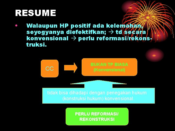 RESUME • Walaupun HP positif ada kelemahan, seyogyanya diefektifkan; td secara konvensional perlu reformasi/rekonstruksi.