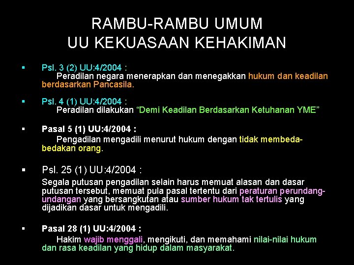 RAMBU-RAMBU UMUM UU KEKUASAAN KEHAKIMAN § Psl. 3 (2) UU: 4/2004 : Peradilan negara