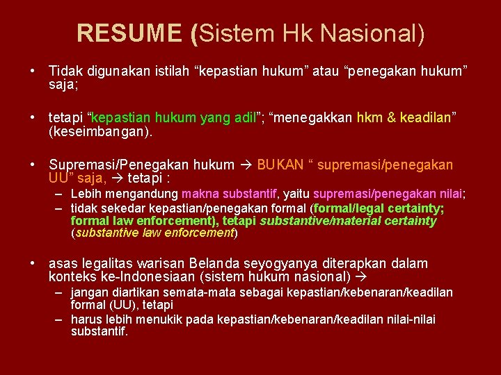 RESUME (Sistem Hk Nasional) • Tidak digunakan istilah “kepastian hukum” atau “penegakan hukum” saja;