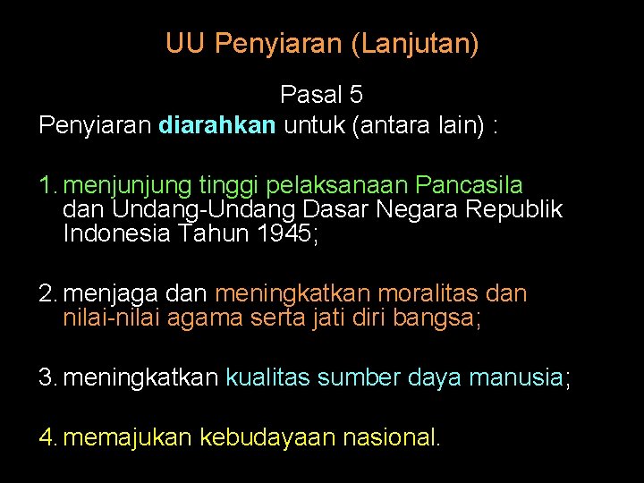 UU Penyiaran (Lanjutan) Pasal 5 Penyiaran diarahkan untuk (antara lain) : 1. menjunjung tinggi