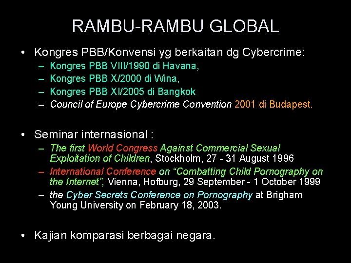 RAMBU-RAMBU GLOBAL • Kongres PBB/Konvensi yg berkaitan dg Cybercrime: – – Kongres PBB VIII/1990