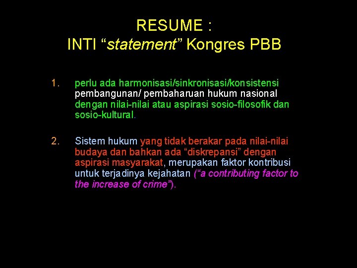 RESUME : INTI “statement” Kongres PBB 1. perlu ada harmonisasi/sinkronisasi/konsistensi pembangunan/ pembaharuan hukum nasional