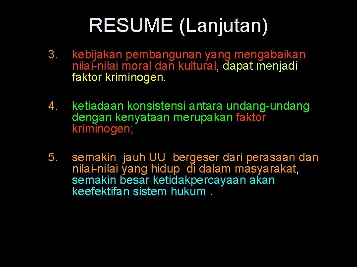 RESUME (Lanjutan) 3. kebijakan pembangunan yang mengabaikan nilai-nilai moral dan kultural, dapat menjadi faktor