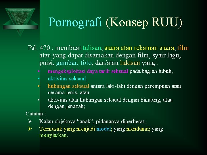 Pornografi (Konsep RUU) Psl. 470 : membuat tulisan, suara atau rekaman suara, film atau