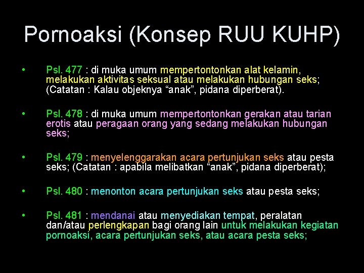 Pornoaksi (Konsep RUU KUHP) • Psl. 477 : di muka umum mempertontonkan alat kelamin,