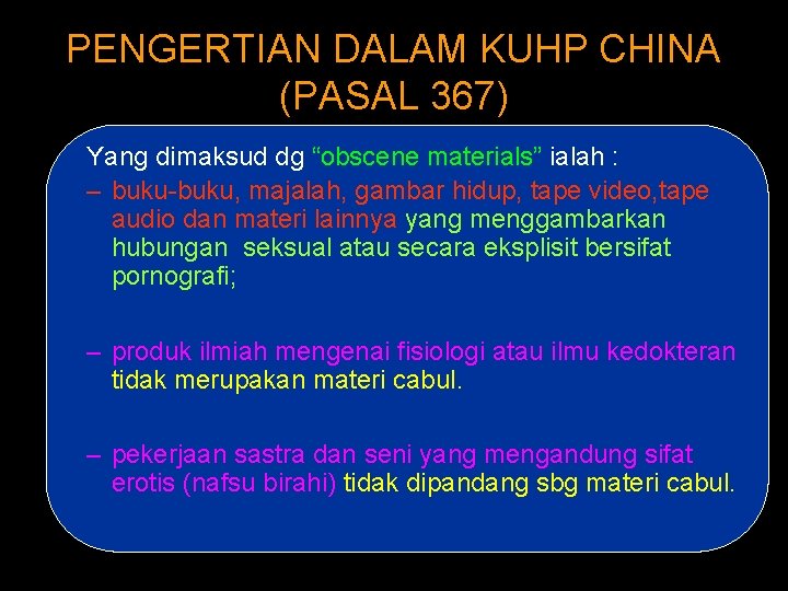 PENGERTIAN DALAM KUHP CHINA (PASAL 367) Yang dimaksud dg “obscene materials” ialah : –