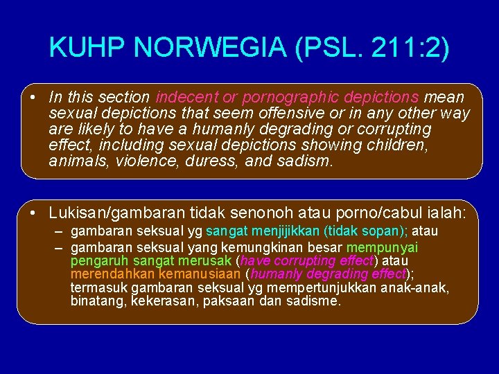 KUHP NORWEGIA (PSL. 211: 2) • In this section indecent or pornographic depictions mean