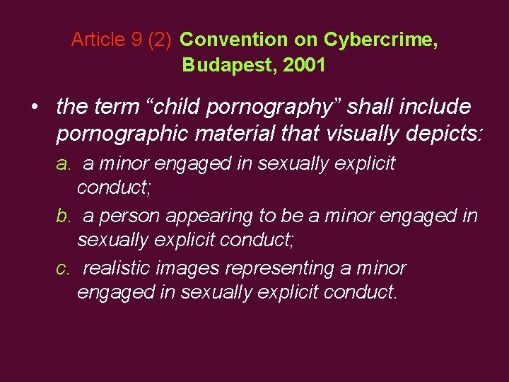 Article 9 (2) Convention on Cybercrime, Budapest, 2001 • the term “child pornography” shall