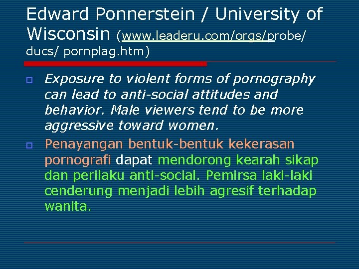 Edward Ponnerstein / University of Wisconsin (www. leaderu. com/orgs/probe/ ducs/ pornplag. htm) o o