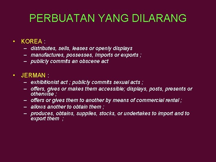 PERBUATAN YANG DILARANG • KOREA : – distributes, sells, leases or openly displays –