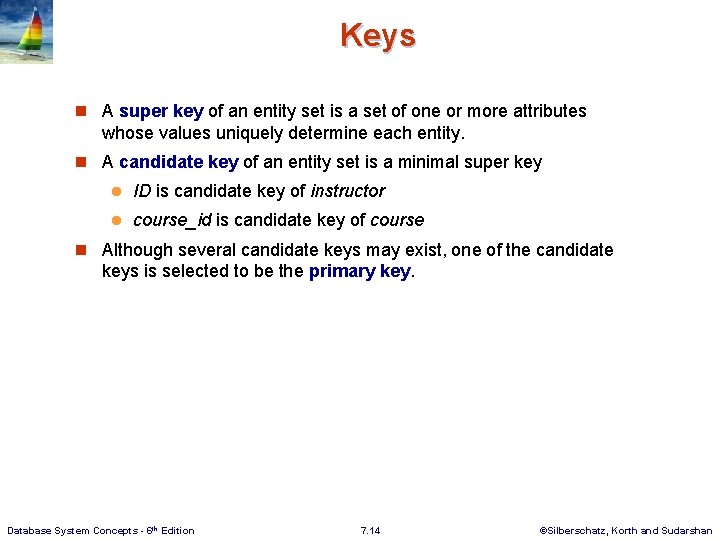 Keys n A super key of an entity set is a set of one