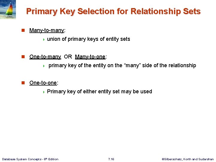 Primary Key Selection for Relationship Sets n Many-to-many: 4 union of primary keys of