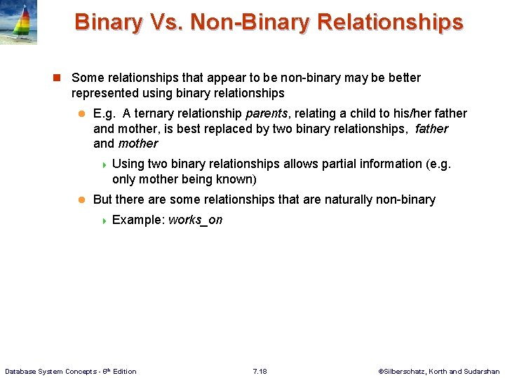 Binary Vs. Non-Binary Relationships n Some relationships that appear to be non-binary may be