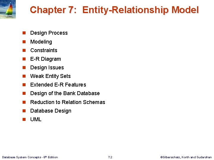 Chapter 7: Entity-Relationship Model n Design Process n Modeling n Constraints n E-R Diagram