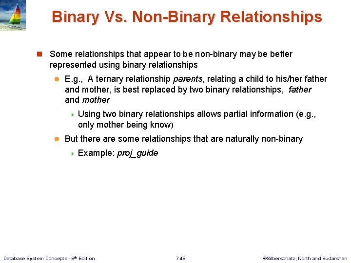 Binary Vs. Non-Binary Relationships n Some relationships that appear to be non-binary may be